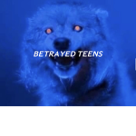 Betrayed Teens