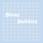~ Bloxy Builders! ~