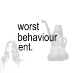 worst behaviour ent.