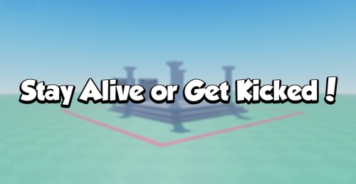 Stay Alive or Get Kicked!