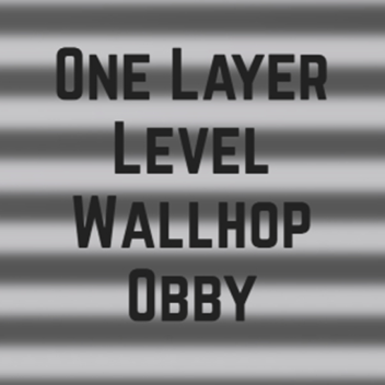 One Layer Level Wallhop Obby