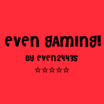 Even Gaming :D