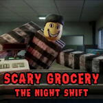 Scary Grocery: The Night Shift [HORROR]