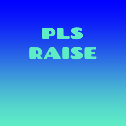 PLS RAISE (DONATION GAME)