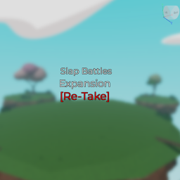 slap battles expansion Re-take
