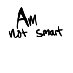 -_Am Not Smart_-