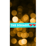 THE SQAUD!!!