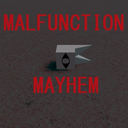 Malfunction Mayhem [Pre-Alpha]