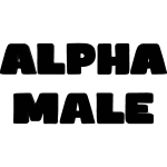 ALPHA MALE - heads up black text display meme
