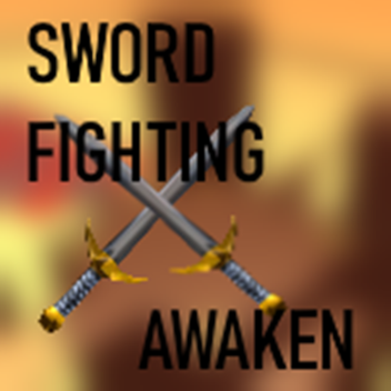 Sword Fighting [ Awaken ]