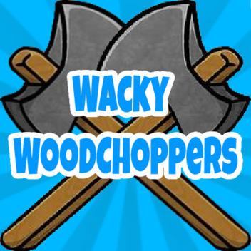Wacky Woodchoppers 🌲