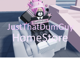 JustThatDumGuy's HomeStore