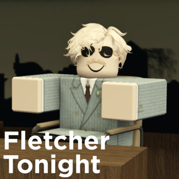 Fletcher Tonight