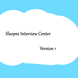 Slurpee Interview Center👍
