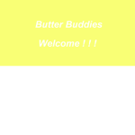 The Butter Buddies.