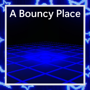 a bouncy place