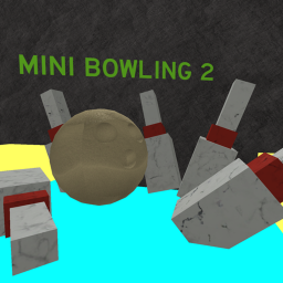 🎳 Mini Bowling 2 [BROKEN]
