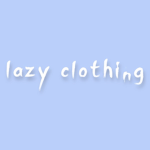 "lazy clothing"
