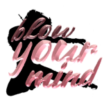 BLOW YOUR MIND (ORA)