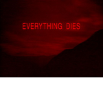everything dies