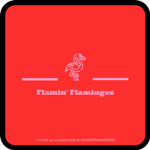 Flamin' Flamingos.