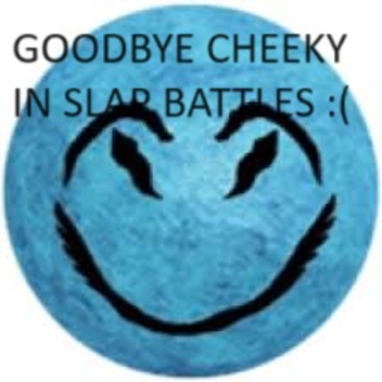 GoodBye Cheeky In Slap Battles :(