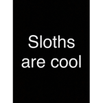 Sloths are cooll