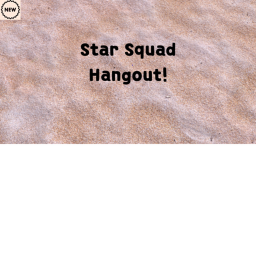 Star Squad Hangout!