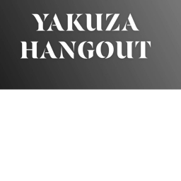 YAKUZA-Hangout