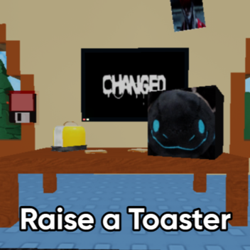 Raise a toaster