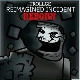 Trollge Reimagined Incident: Reborn