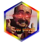 Ur epic generic YoU pLaYeD tHe GaMe badge. Nice way of greeting fresh meat to a hardcore game really lul.