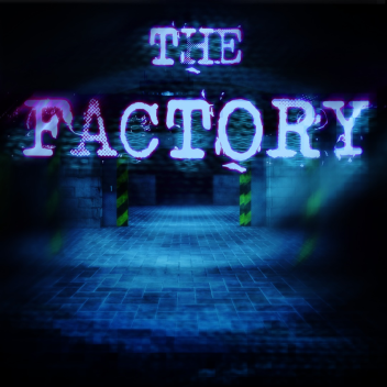The Factory 🏭 [Fixed🔧]