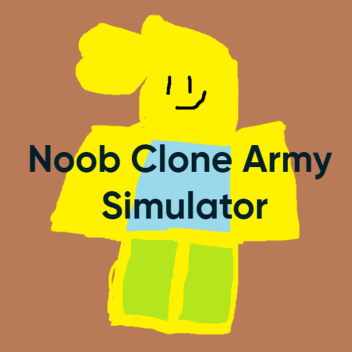 [NCAS]Noob Clone Army Simulator