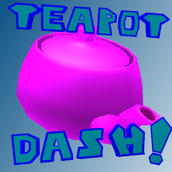 Teapot Dash!