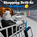 Shopping Drift at Driftmart 🛒