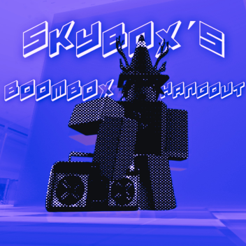 skyb0x´s Boombox Hangout (UPDATING)