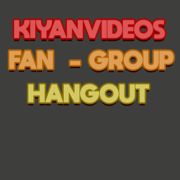 Official KiyanVideos Fan-Group Hangout Lobby