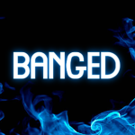 BANGED