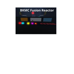 BKMC Fusion Reactor