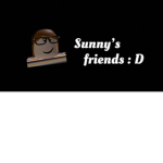 Sunny’s Friends : D