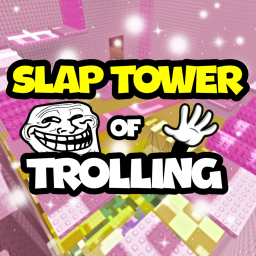 Slap Tower of Trolling