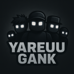 YAREUU GANK