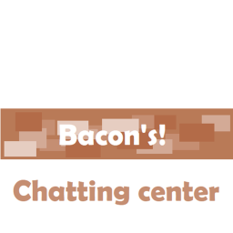 Bacon's of Roblox: Chatting center
