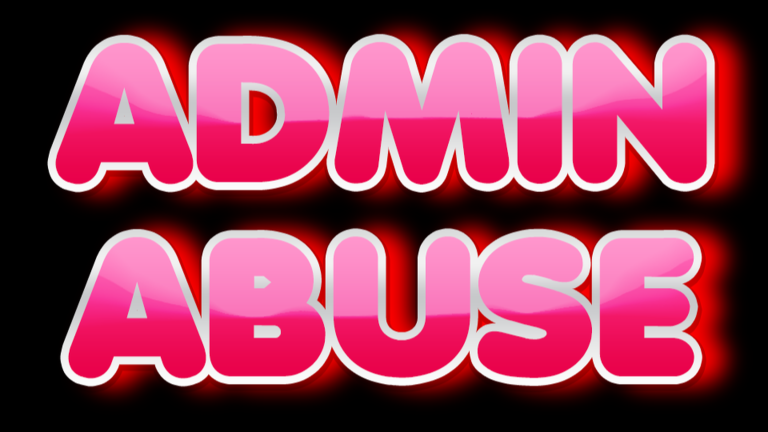 ADMIN ABUSE 8/2/26