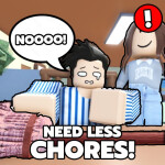 [GUBBY] NEED LESS CHORES!