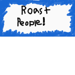 Roast People!