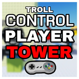 Player Control Troll Tower [🕹]