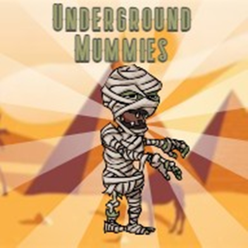 The Underground Mummies