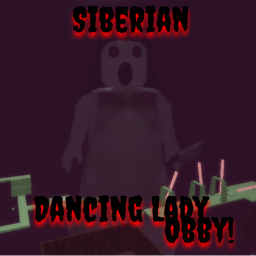 Siberian Dancing Lady Obby | Scary!